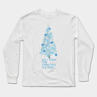 All I Want For Christmas Is A Cure Long Sleeve T-Shirt
